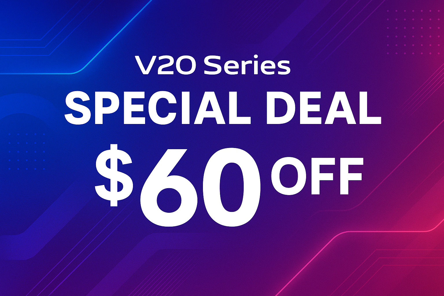 请为我生成一个special deal的banner，针对v20系列，折扣是$60,这个图片的尺寸不管是电脑端还是手机端都不影响